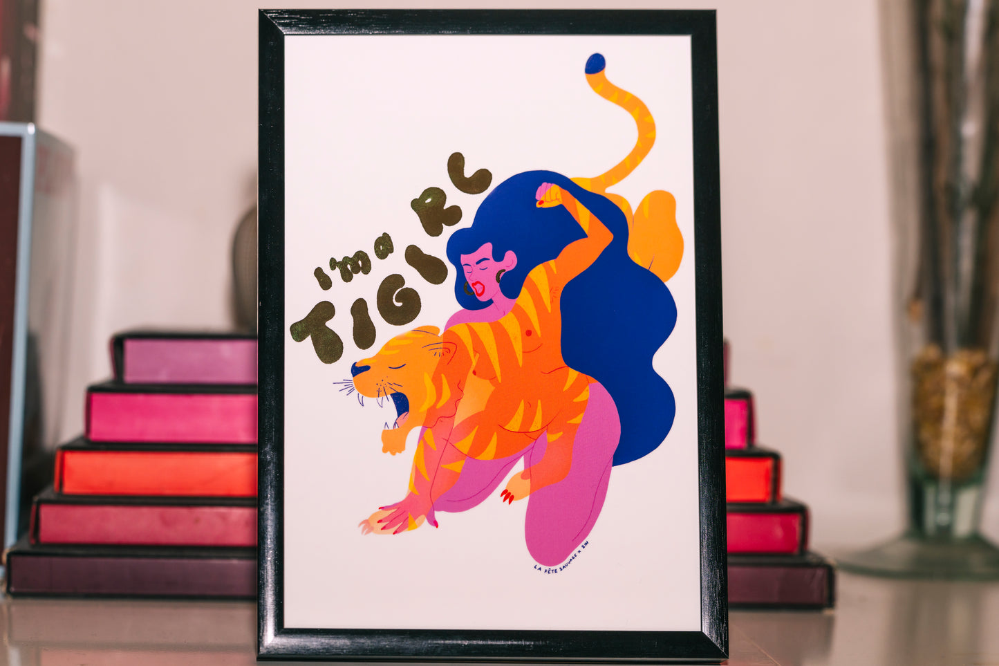 Tirage d'art I'm a Tigirl 2in x La Fête Sauvage