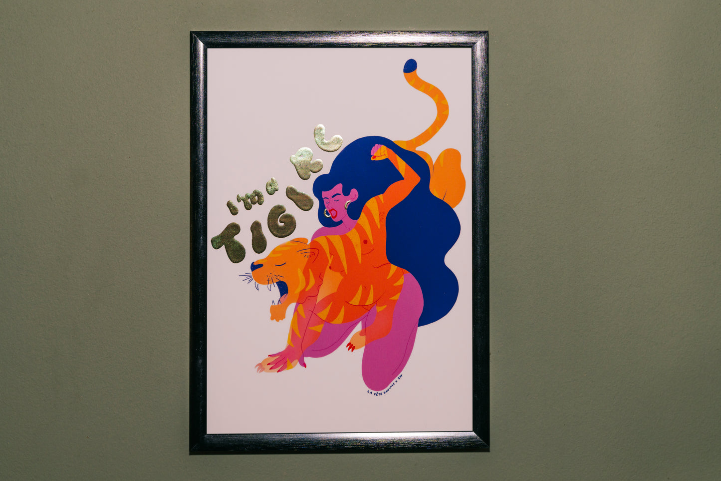 Tirage d'art I'm a Tigirl 2in x La Fête Sauvage